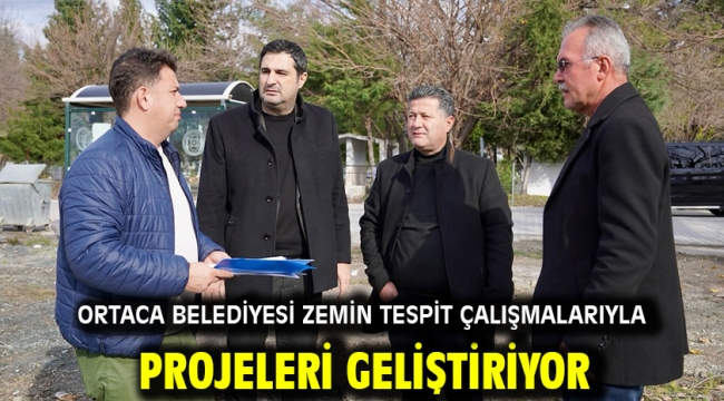 Ortaca Belediyesi Zemin Tespit Çalışmalarıyla Projeleri Geliştiriyor