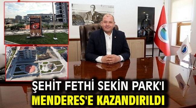 Şehit Fethi Sekin Park'ı Menderes'e Kazandırıldı