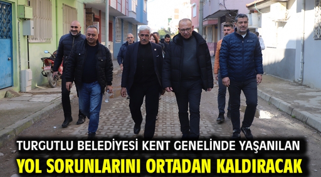 Turgutlu Belediyesi Kent Genelinde Yaşanılan Yol Sorunlarını Ortadan Kaldıracak