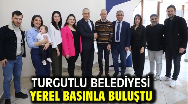 Turgutlu Belediyesi Yerel Basınla Buluştu