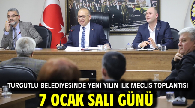 Turgutlu Belediyesinde Yeni Yılın İlk Meclis Toplantısı 7 Ocak Salı Günü