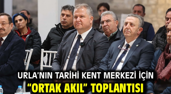  Urla'nın tarihi kent merkezi için "ortak akıl" toplantısı