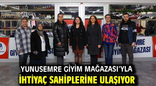 Yunusemre Giyim Mağazası'yla İhtiyaç Sahiplerine Ulaşıyor