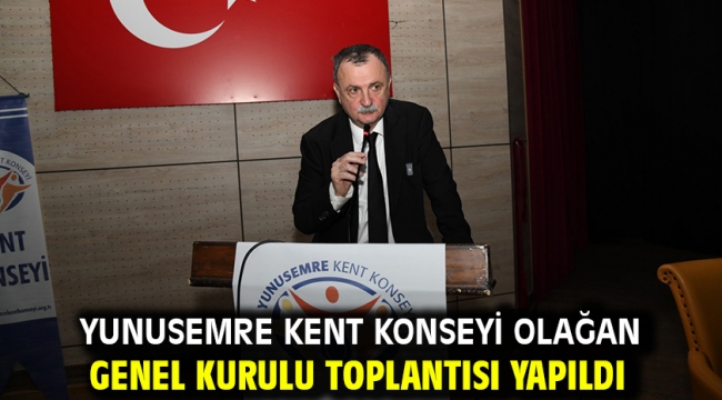 Yunusemre Kent Konseyi Olağan Genel Kurulu Toplantısı Yapıldı