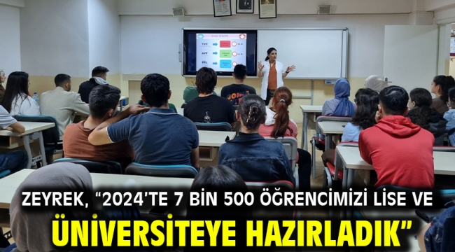 Zeyrek, "2024'te 7 bin 500 öğrencimizi lise ve üniversiteye hazırladık"