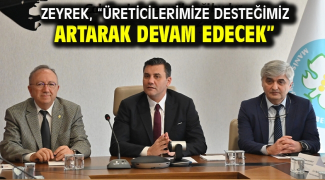 Zeyrek, "Üreticilerimize desteğimiz artarak devam edecek"