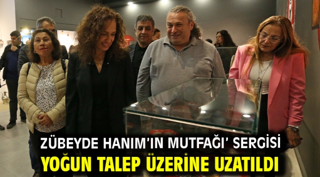 'Zübeyde Hanım'ın Mutfağı' sergisi yoğun talep üzerine uzatıldı