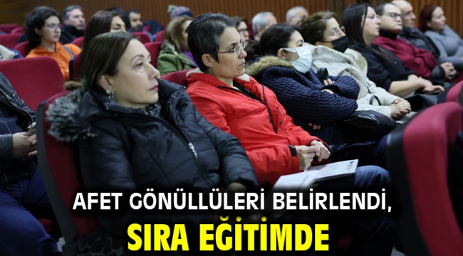 Afet gönüllüleri belirlendi, sıra eğitimde