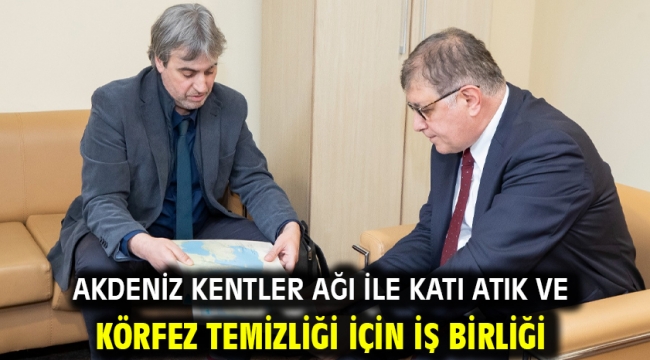 Akdeniz Kentler Ağı ile katı atık ve körfez temizliği için iş birliği