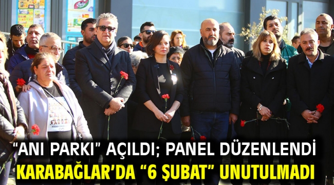 "Anı Parkı" açıldı; panel düzenlendi Karabağlar'da "6 Şubat" unutulmadı