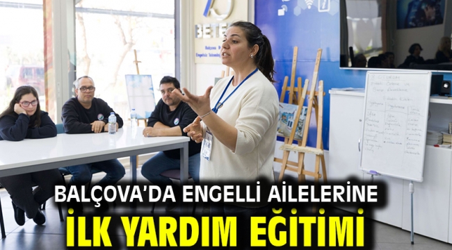 Balçova'da engelli ailelerine ilk yardım eğitimi