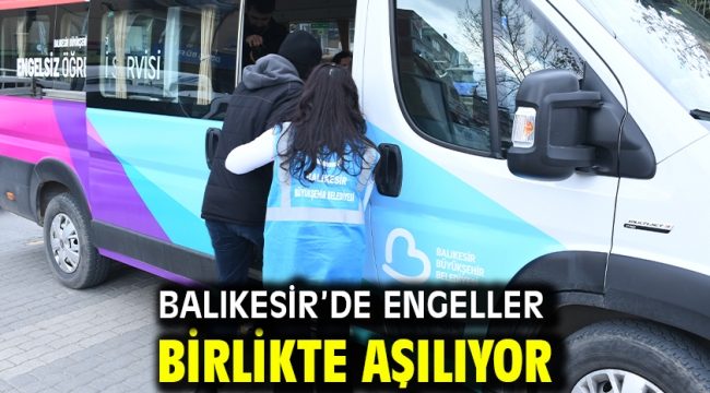 Balıkesir'de engeller birlikte aşılıyor