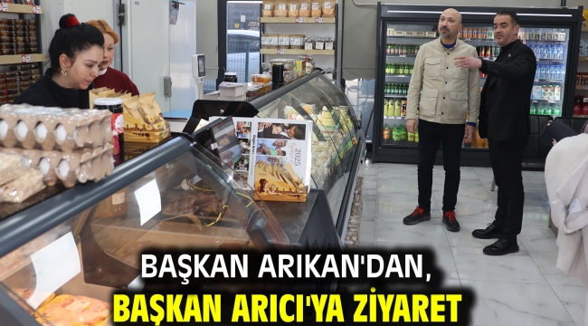 Başkan Arıkan'dan, Başkan Arıcı'ya ziyaret