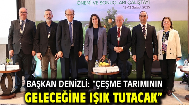 Başkan Denizli: "Çeşme tarımının geleceğine ışık tutacak"