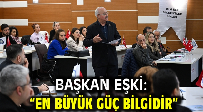 Başkan Eşki: "En büyük güç bilgidir"