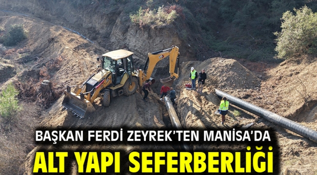 Başkan Ferdi Zeyrek'ten Manisa'da alt yapı seferberliği