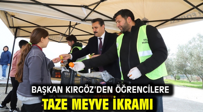 Başkan Kırgöz'den öğrencilere taze meyve ikramı