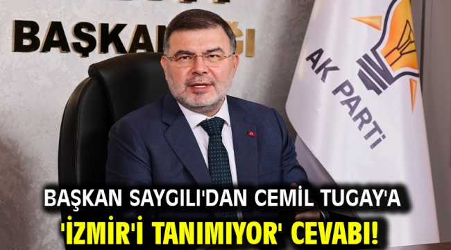 Başkan Saygılı'dan Cemil Tugay'a 'İzmir'i tanımıyor' cevabı!