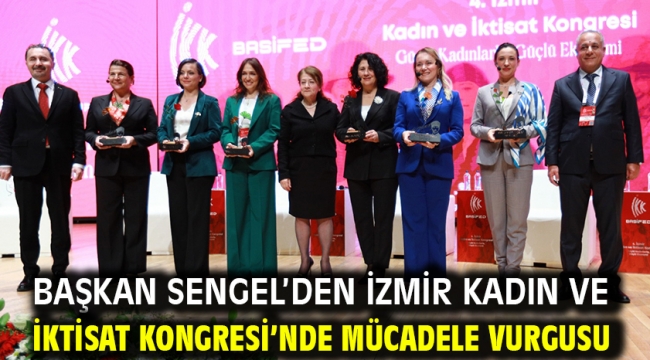 Başkan Sengel'den İzmir Kadın ve İktisat Kongresi'nde mücadele vurgusu