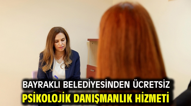 Bayraklı Belediyesinden ücretsiz psikolojik danışmanlık hizmeti