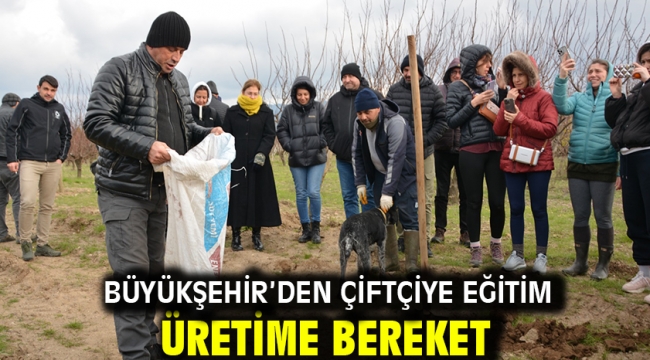 Büyükşehir'den çiftçiye eğitim üretime bereket