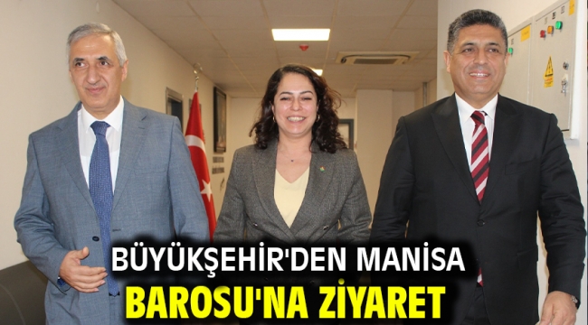 Büyükşehir'den Manisa Barosu'na ziyaret