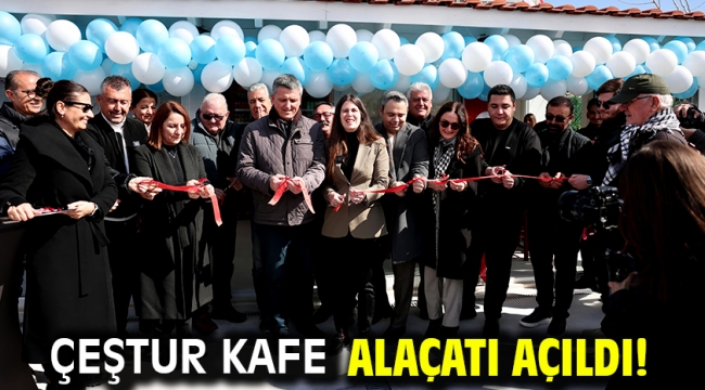 Çeştur Kafe Alaçatı açıldı!