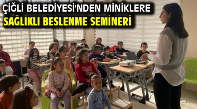 Çiğli Belediyesi'nden Miniklere Sağlıklı Beslenme Semineri