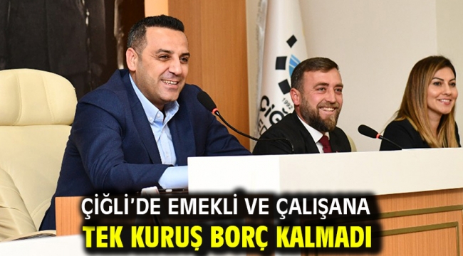 Çiğli'de Emekli ve Çalışana Tek Kuruş Borç Kalmadı