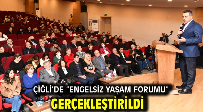 Çiğli'de "Engelsiz Yaşam Forumu" Gerçekleştirildi