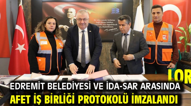 Edremit Belediyesi ve İDA-SAR arasında afet iş birliği protokolü imzalandı