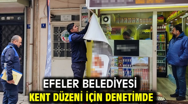 Efeler Belediyesi Kent Düzeni İçin Denetimde