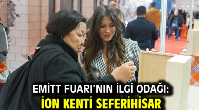 Emitt Fuarı'nın ilgi odağı: İon Kenti Seferihisar