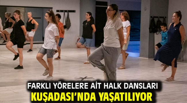 Farklı Yörelere Ait Halk Dansları Kuşadası'nda Yaşatılıyor