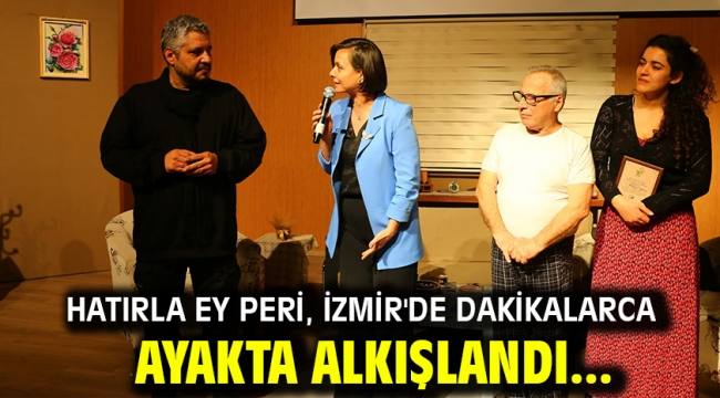 Hatırla Ey Peri, İzmir'de Dakikalarca Ayakta Alkışlandı...