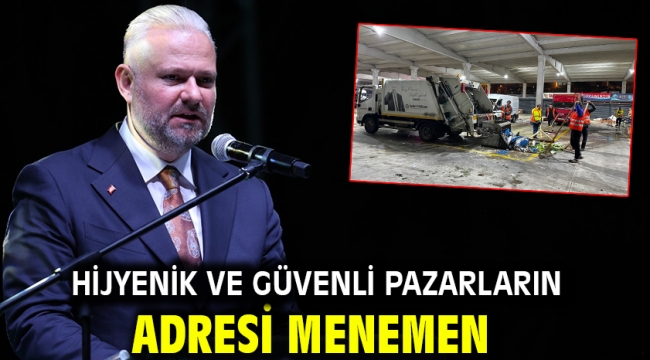 Hijyenik ve güvenli pazarların adresi Menemen