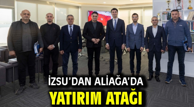 İZSU'dan Aliağa'da yatırım atağı