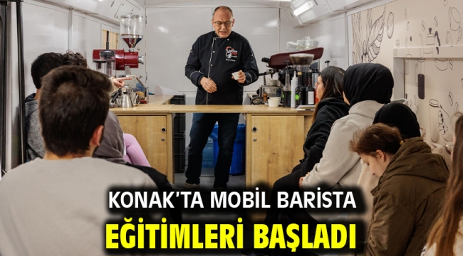 Konak'ta mobil barista eğitimleri başladı