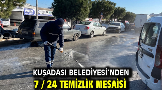 KUŞADASI BELEDİYESİ'NDEN 7 / 24 TEMİZLİK MESAİSİ