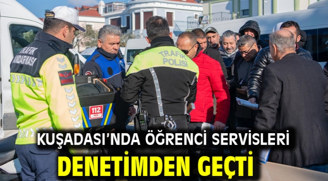 Kuşadası'nda Öğrenci Servisleri Denetimden Geçti