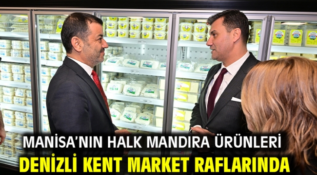 Manisa'nın Halk Mandıra Ürünleri Denizli Kent Market Raflarında