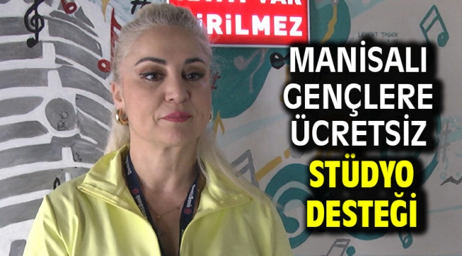 Manisalı Gençlere Ücretsiz Stüdyo Desteği