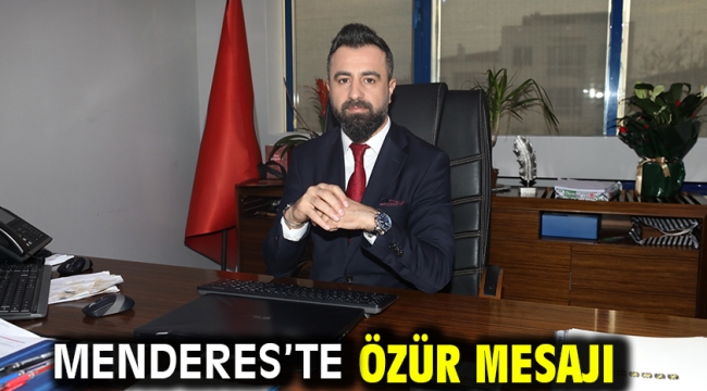 Menderes'te Özür Mesajı