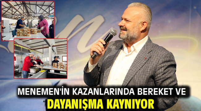 Menemen'in kazanlarında bereket ve dayanışma kaynıyor