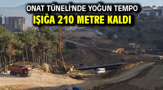 Onat Tüneli'nde yoğun tempo Işığa 210 metre kaldı