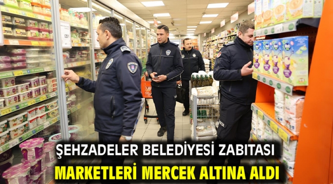 Şehzadeler Belediyesi Zabıtası Marketleri Mercek Altına Aldı