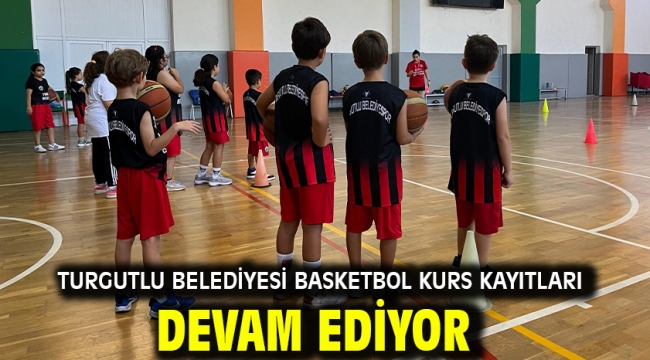 Turgutlu Belediyesi Basketbol Kurs Kayıtları Devam Ediyor