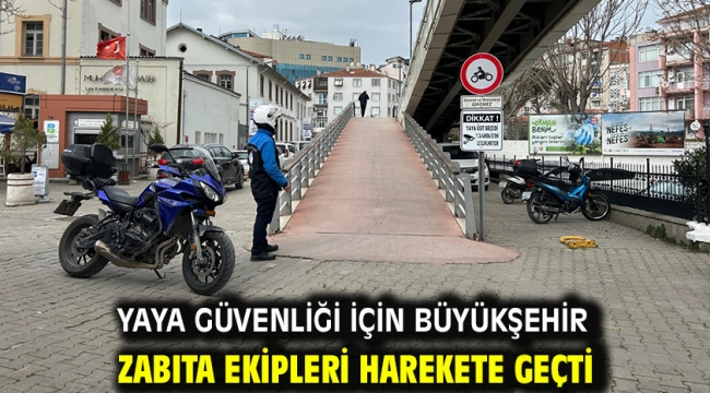 Yaya güvenliği için Büyükşehir zabıta ekipleri harekete geçti