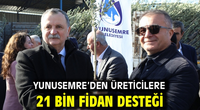 Yunusemre'den Üreticilere 21 Bin Fidan Desteği