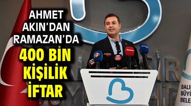 Ahmet Akın'dan Ramazan'da 400 bin kişilik iftar